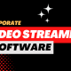 5 Video Streaming Platforms For Corporate Communications